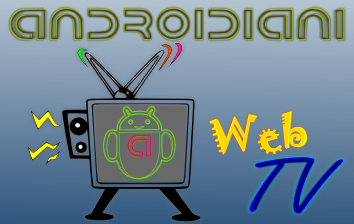 Androidiani presenta la Web Tv, e la inaugura col Samsung Galaxy!