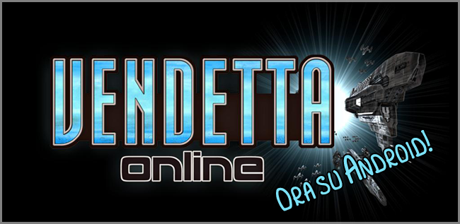 Vendetta Online ora su Android!