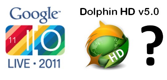 Dolphin HD v5.0 al Google I/O; partecipa al beta test!