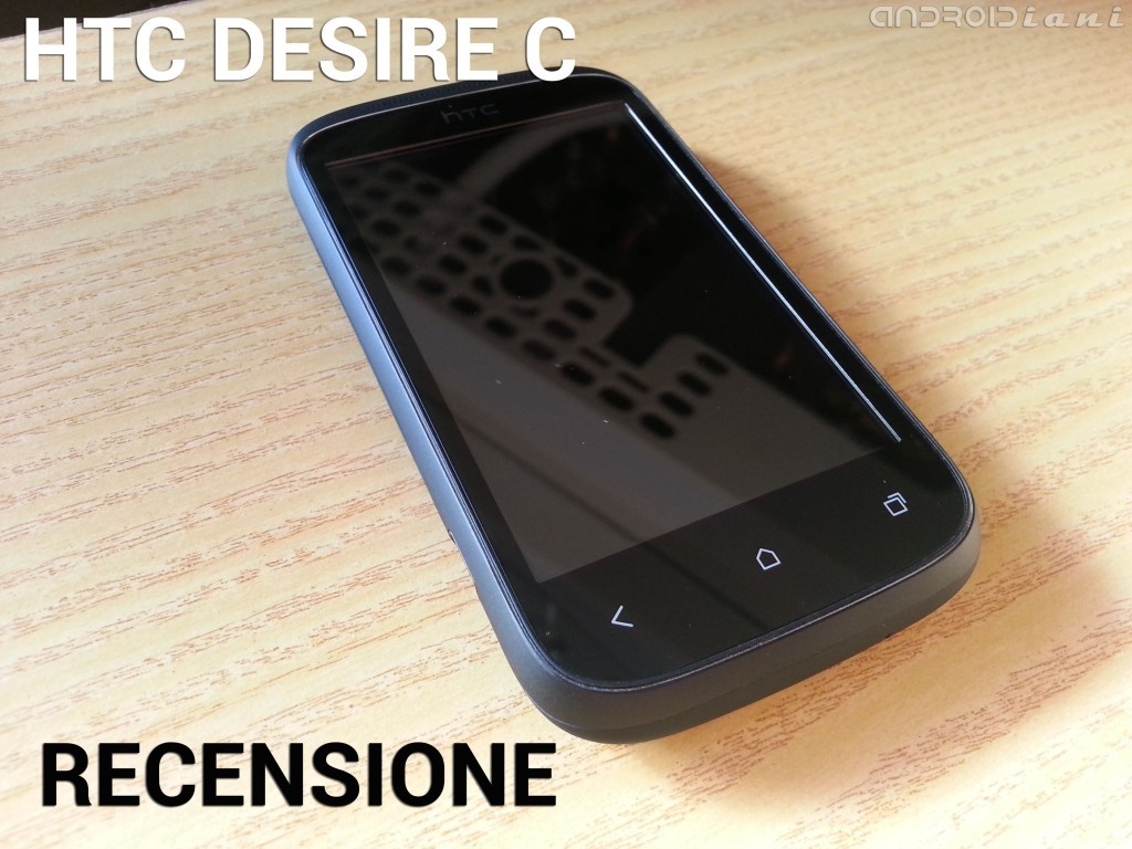 HTC Desire C: la recensione di Androidiani.com