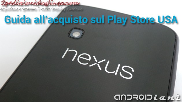 [EDITORIALE] Google Nexus 4: guida all'acquisto dagli Stati Uniti di Androidiani.com
