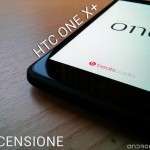 HTC One X+ - La recensione di Androidiani.com