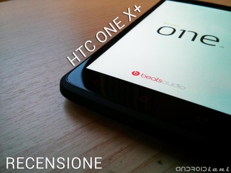 HTC One X+ - La recensione di Androidiani.com