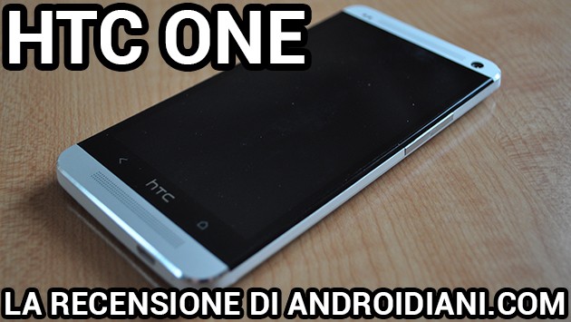 HTC One - La recensione di Androidiani.com