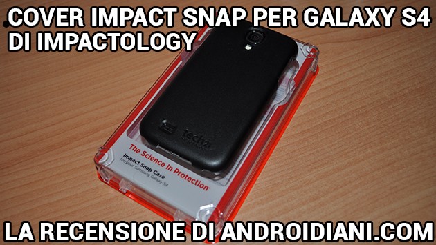 Cover Impact Snap per Galaxy S4 di Impactology: la recensione di Androidiani.com