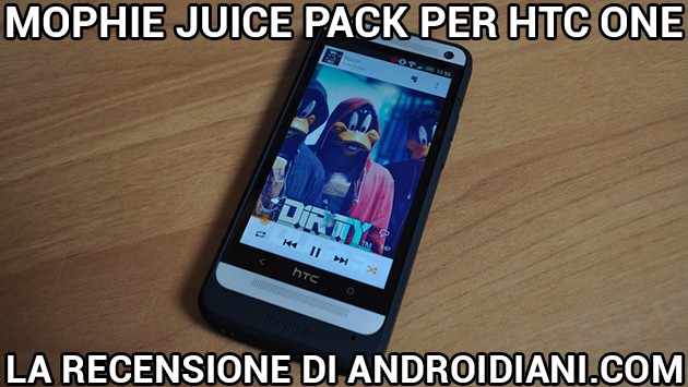 Mophie Juice Pack per HTC One - La recensione di Androidiani.com