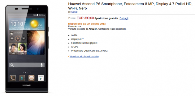 Huawei Ascend P6: al via i pre-ordini su Amazon.it a 399€ con disponibilità dal 27 giugno