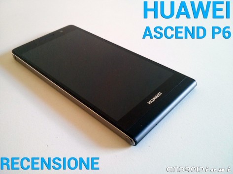 Huawei Ascend P6 - La recensione di Androidiani.com
