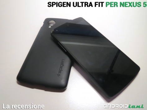 Spigen Ultra Fit per Nexus 5: la recensione di Androidiani.com