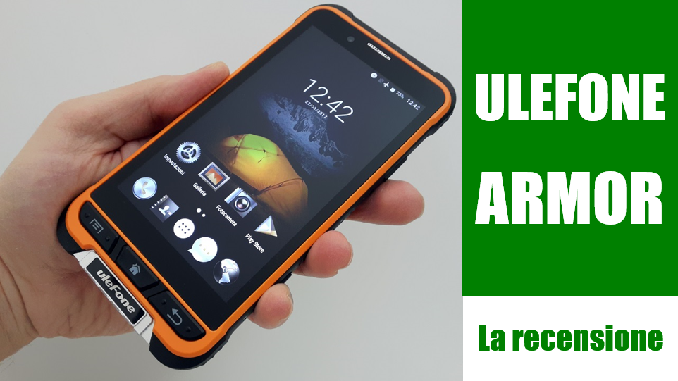 Ulefone Armor la recensione