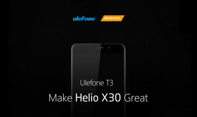 Ulefone T3 sarà equipaggiato con Helio X30 e 8 GB di RAM