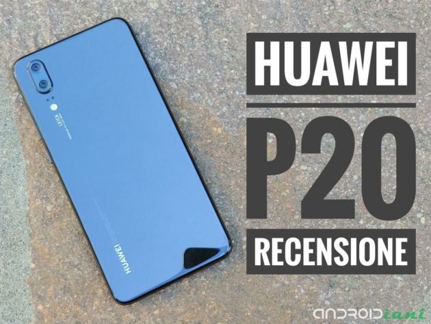 Recensione Huawei P20: non è da sottovalutare!