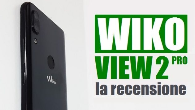 Wiko View 2 Pro, la recensione: il mid-range che si crede un flagship