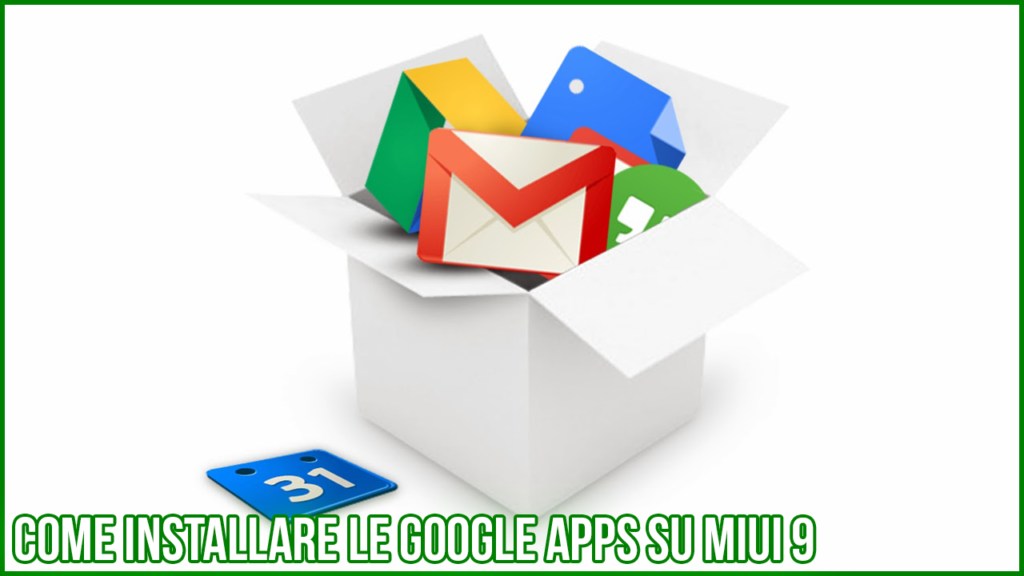 Come installare le Google Apps su MIUI 9