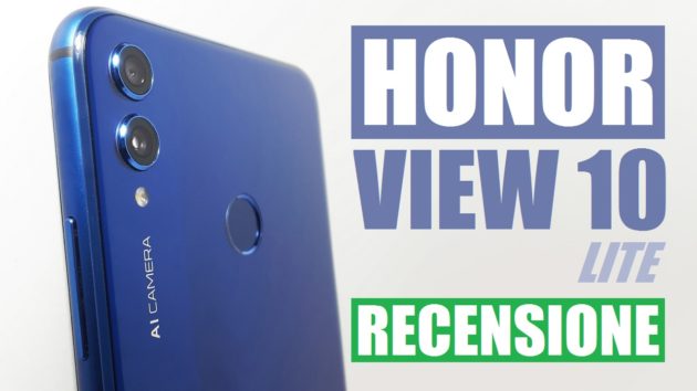 Honor View 10 Lite: non chiamatelo ''medio di gamma'' | RECENSIONE