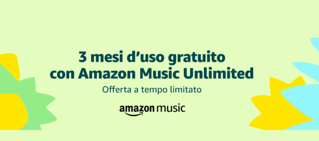Amazon Music Unlimited: promozione 3 mesi gratuiti
