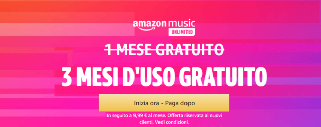 Amazon Music Unlimited 3 mesi gratis: attivala, puoi disdire da subito e non pensarci più